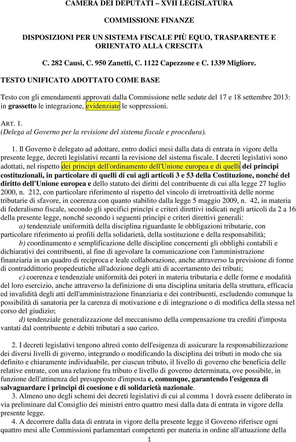 TESTO UNIFICATO ADOTTATO COME BASE Testo con gli emendamenti approvati dalla Commissione nelle sedute del 17 e 18 settembre 2013: in grassetto le integrazione, evidenziate le soppressioni. ART. 1. (Delega al Governo per la revisione del sistema fiscale e procedura).