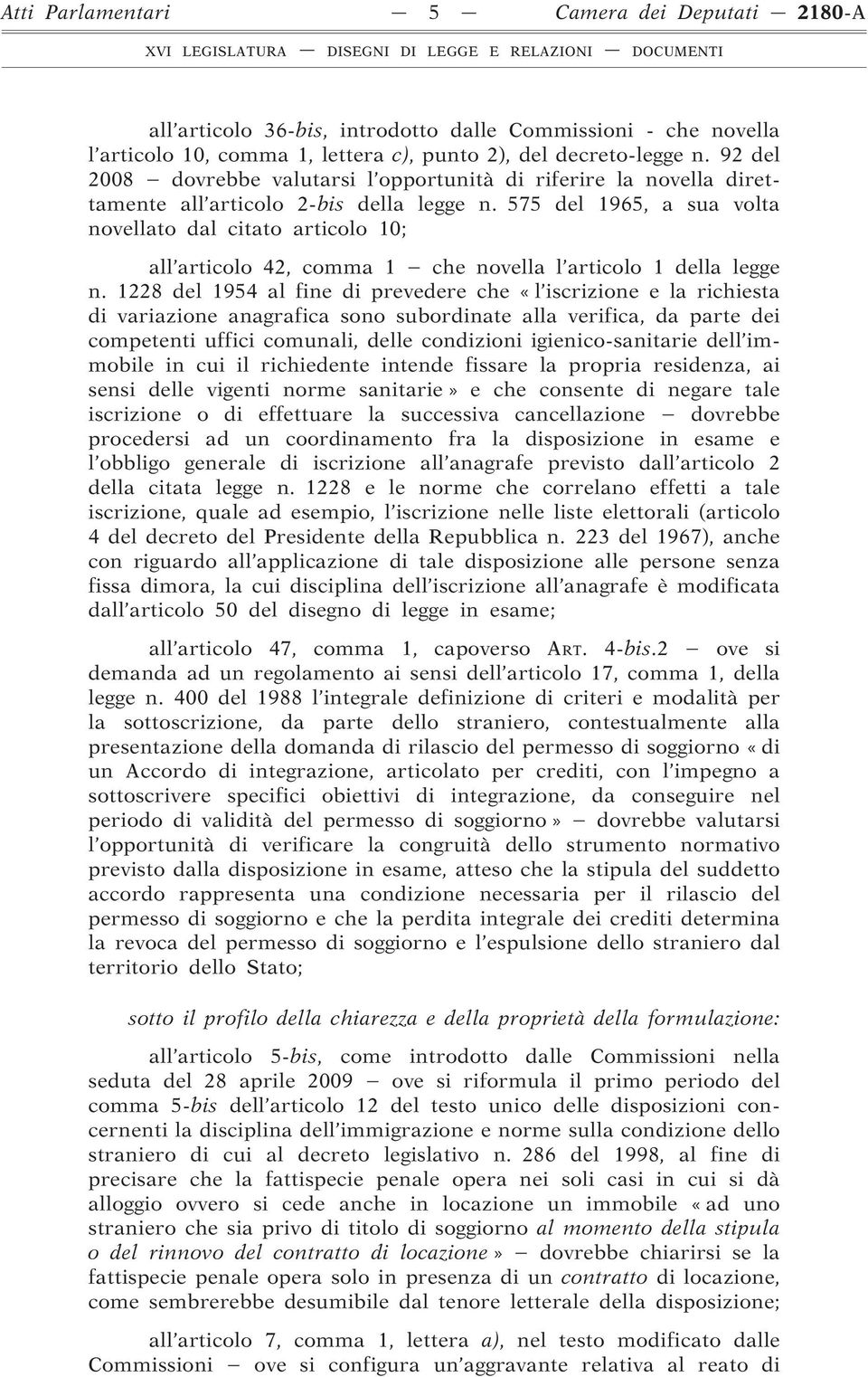 575 del 1965, a sua volta novellato dal citato articolo 10; all articolo 42, comma 1 che novella l articolo 1 della legge n.