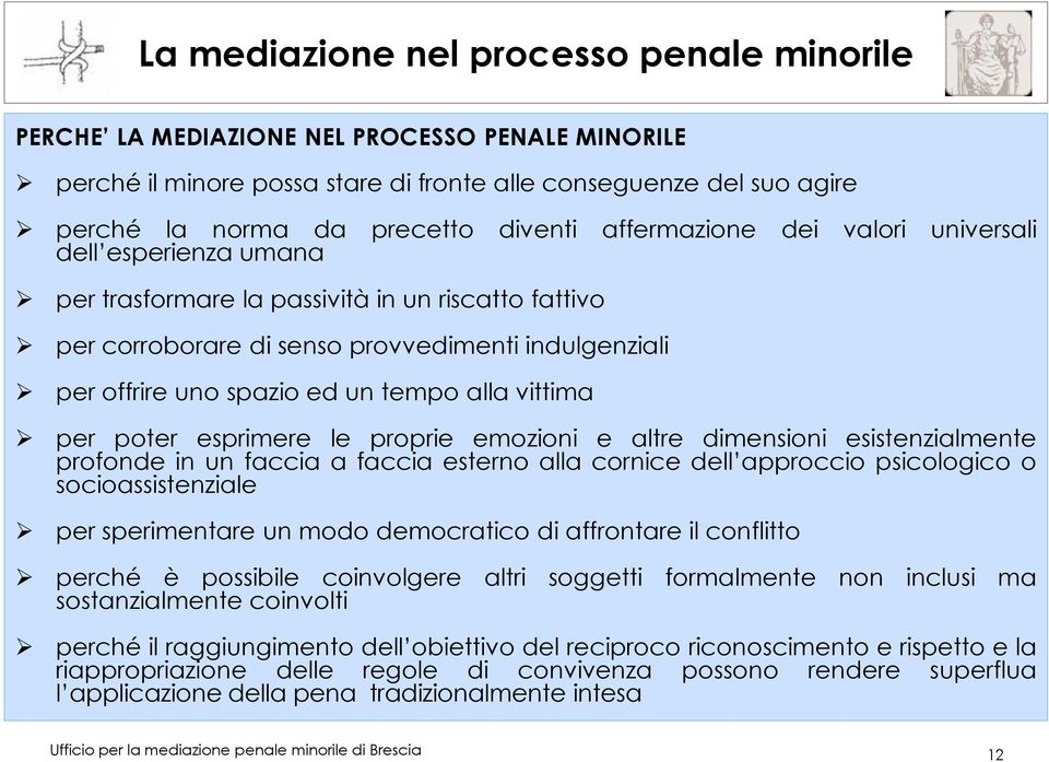 proprie emozioni e altre dimensioni esistenzialmente profonde in un faccia a faccia esterno alla cornice dell approccio psicologico o socioassistenziale per sperimentare un modo democratico di