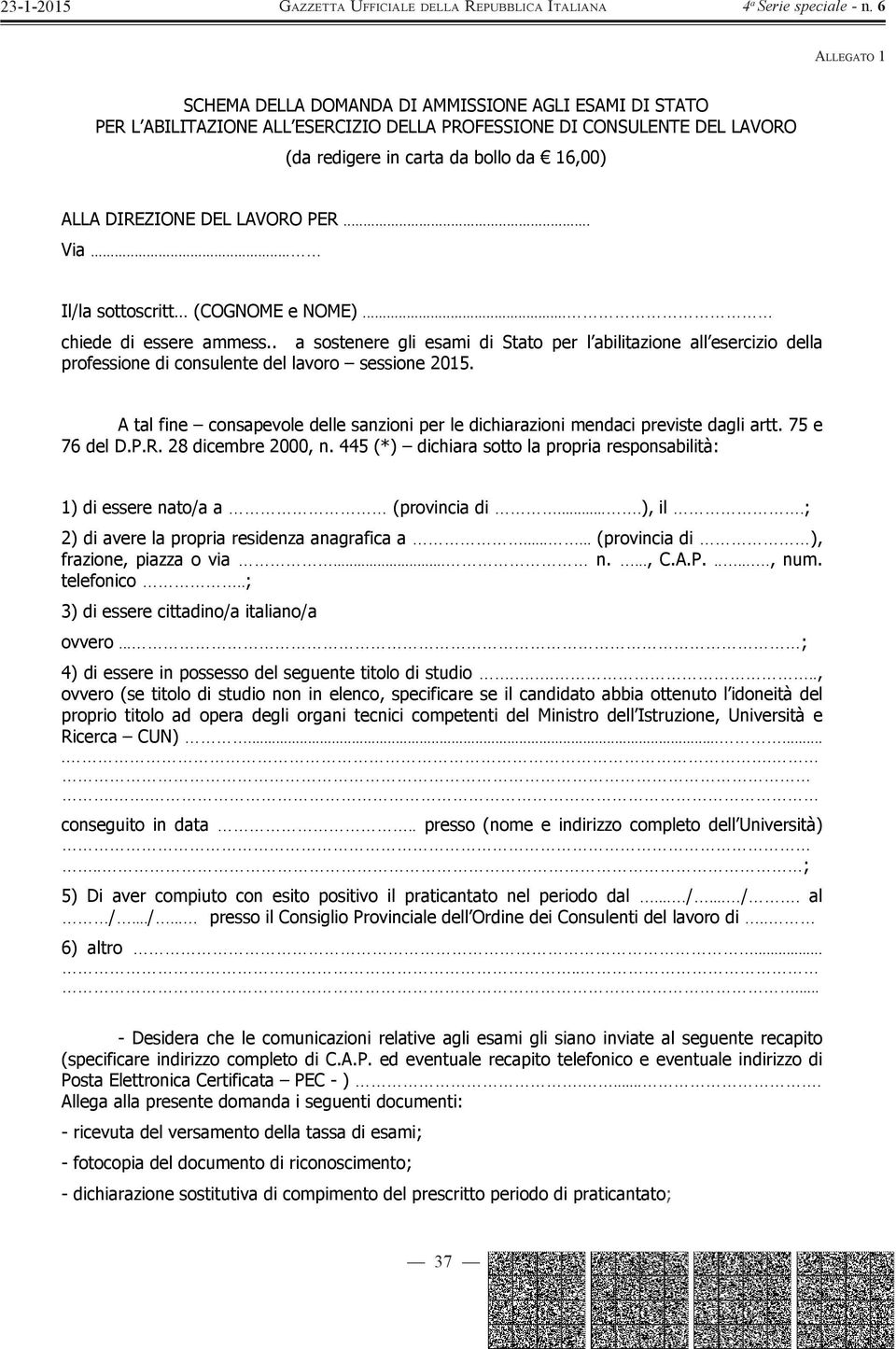 . a sostenere gli esami di Stato per l abilitazione all esercizio della professione di consulente del lavoro sessione 2015.