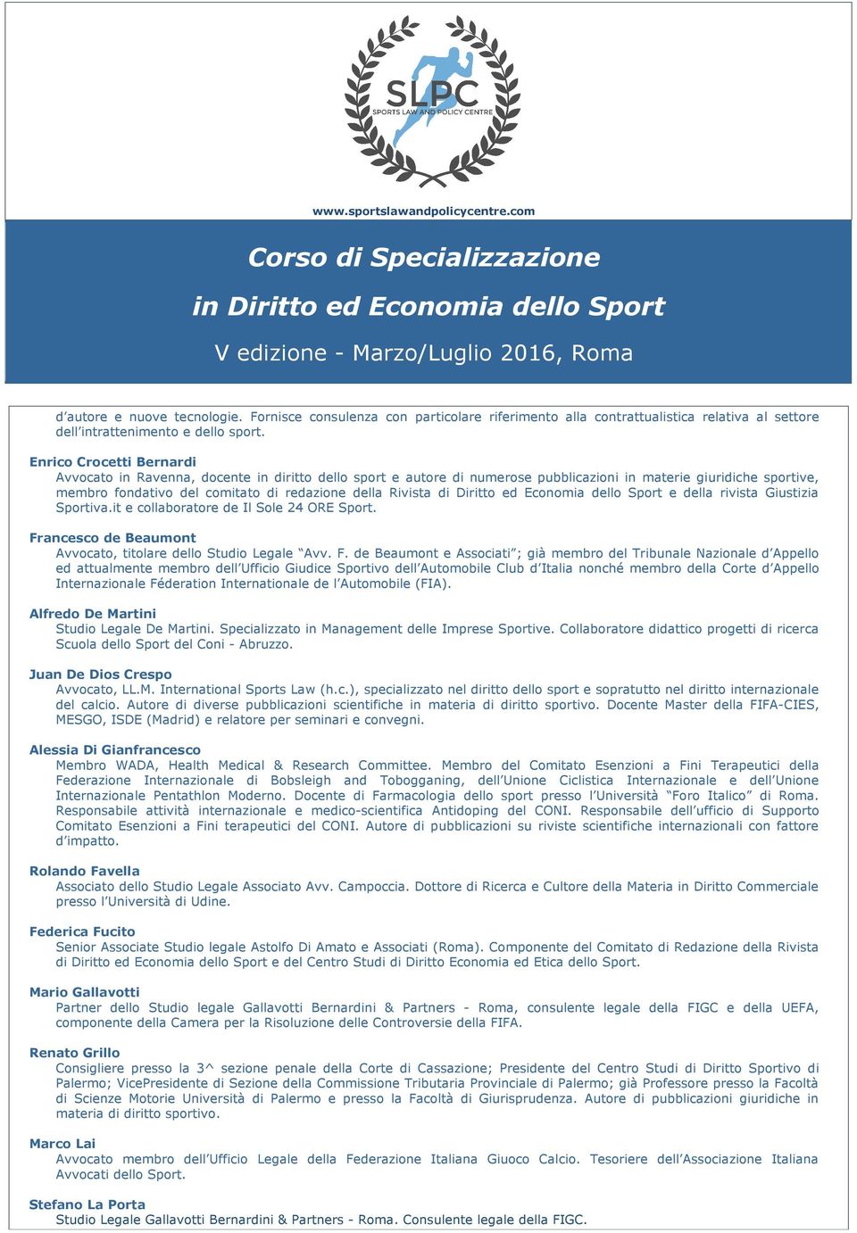 Rivista di Diritto ed Economia dello Sport e della rivista Giustizia Sportiva.it e collaboratore de Il Sole 24 ORE Sport. Fr