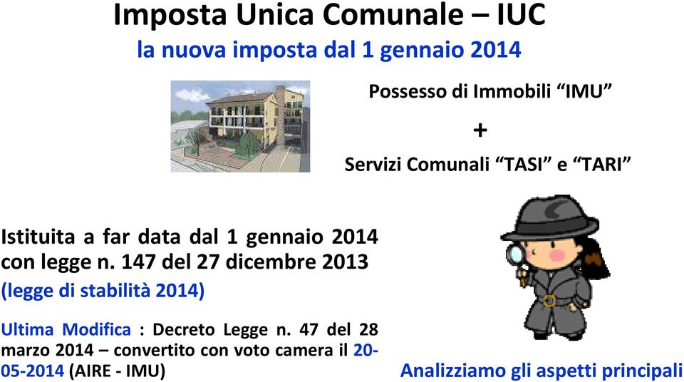 147 del 27 dicembre 2013 (legge di stabilità 2014) Ultima Modifica : Decreto Legge n.