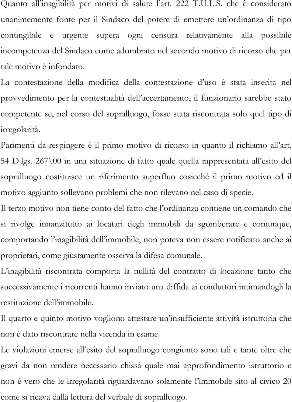 adombrato nel secondo motivo di ricorso che per tale motivo è infondato.