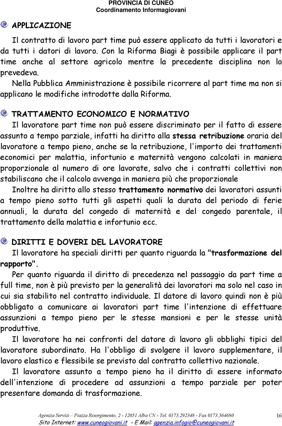 Nella Pubblica Amministrazione è possibile ricorrere al part time ma non si applicano le modifiche introdotte dalla Riforma.