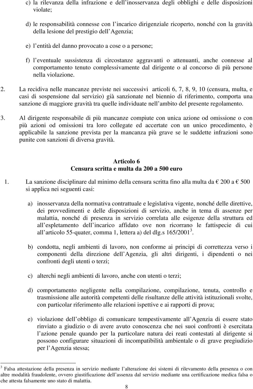 complessivamente dal dirigente o al concorso di più persone nella violazione. 2.