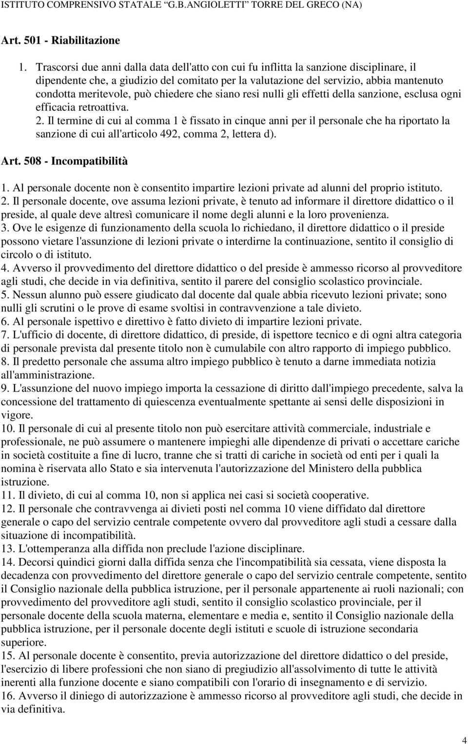 può chiedere che siano resi nulli gli effetti della sanzione, esclusa ogni efficacia retroattiva. 2.