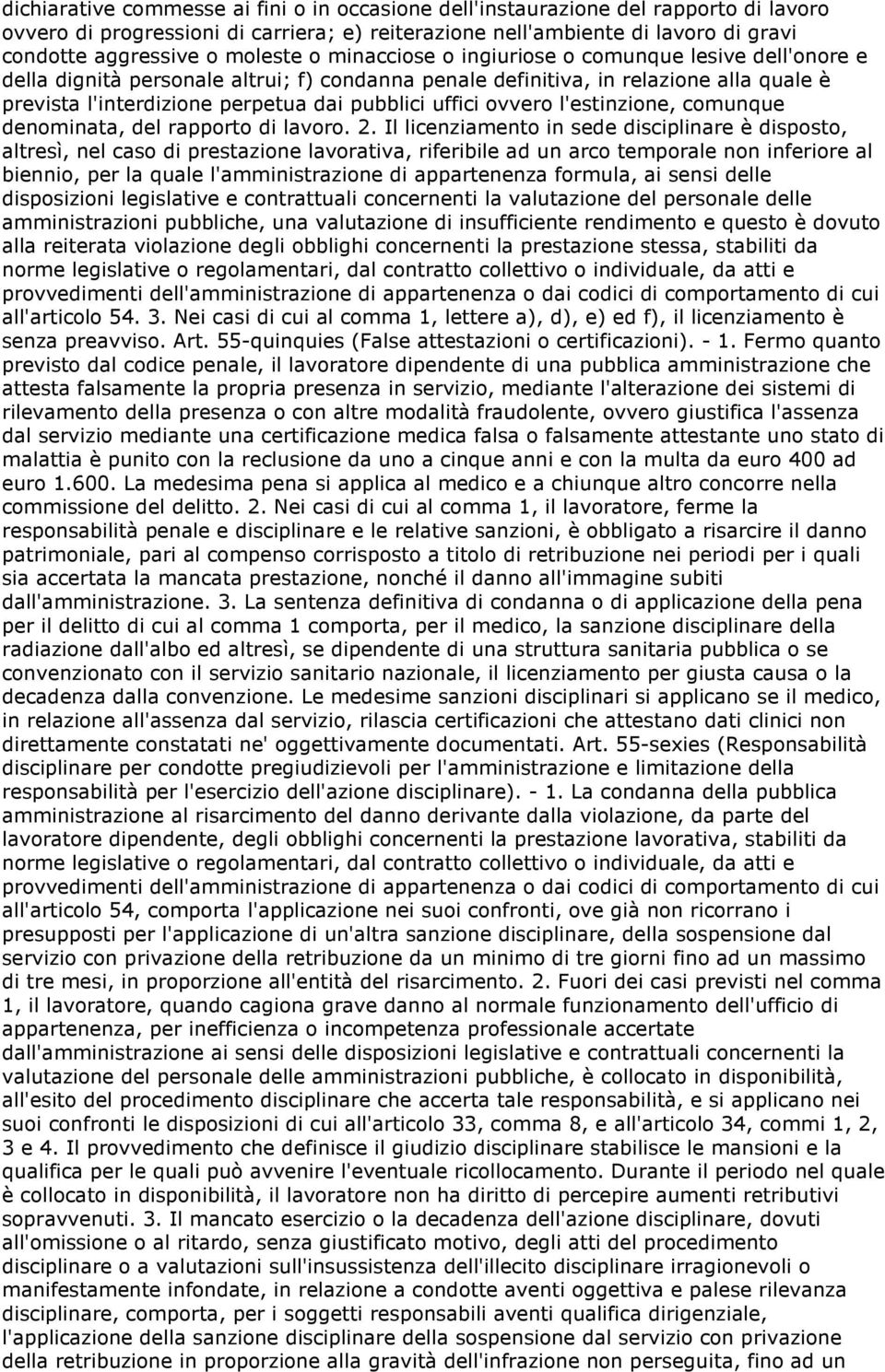 uffici ovvero l'estinzione, comunque denominata, del rapporto di lavoro. 2.