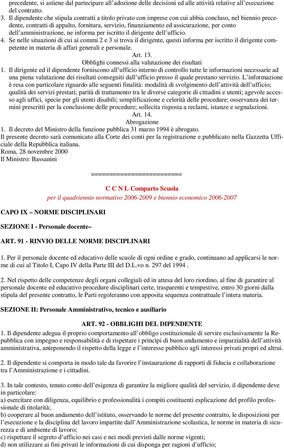 dell amministrazione, ne informa per iscritto il dirigente dell ufficio. 4.