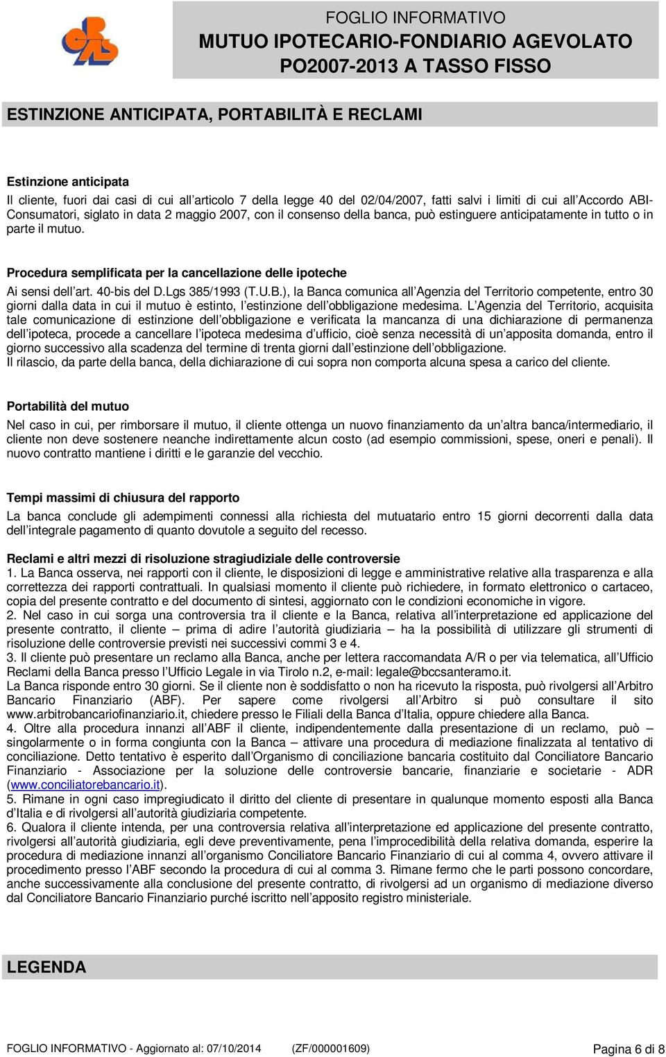 Procedura semplificata per la cancellazione delle ipoteche Ai sensi dell art. 40-bis del D.Lgs 385/1993 (T.U.B.