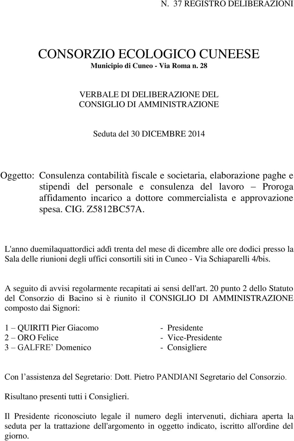 del lavoro Proroga affidamento incarico a dottore commercialista e approvazione spesa. CIG. Z5812BC57A.