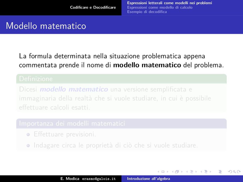 Definizione Dicesi modello mtemtico un versione semplifict e immginri dell reltà che si vuole