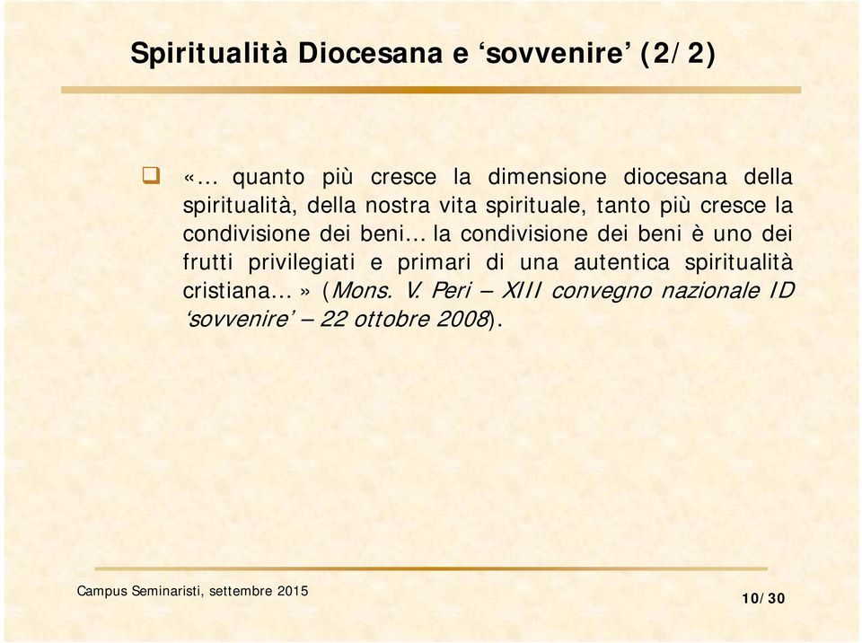 condivisione dei beni è uno dei frutti privilegiati e primari di una autentica