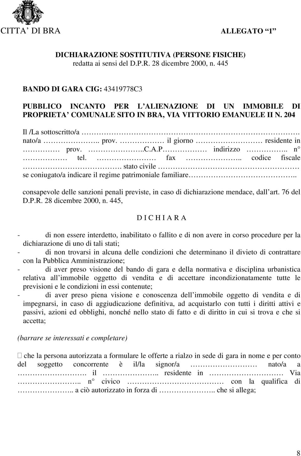 il giorno residente in prov...c.a.p indirizzo.. n tel. fax.. codice fiscale. stato civile se coniugato/a indicare il regime patrimoniale familiare.