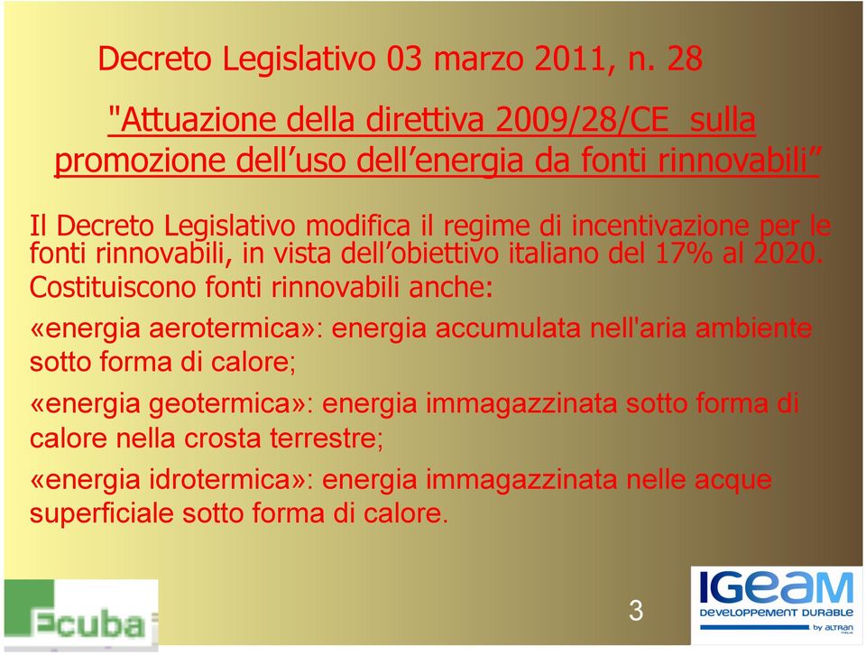 di incentivazione per le fonti rinnovabili, in vista dell obiettivo italiano del 17% al 2020.