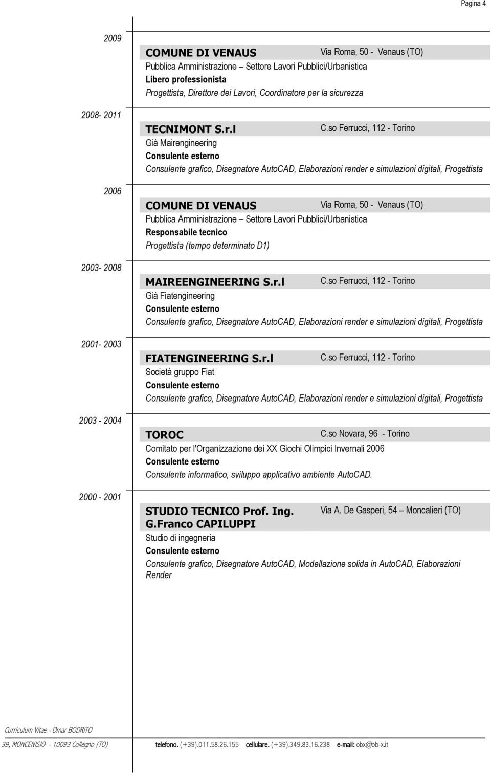 Responsabile tecnico Progettista (tempo determinato D1) MAIREENGINEERING S.r.l C.