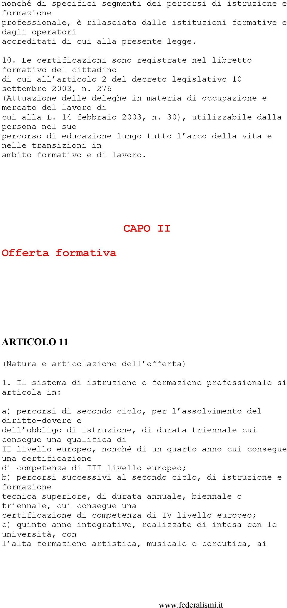 276 (Attuazione delle deleghe in materia di occupazione e mercato del lavoro di cui alla L. 14 febbraio 2003, n.