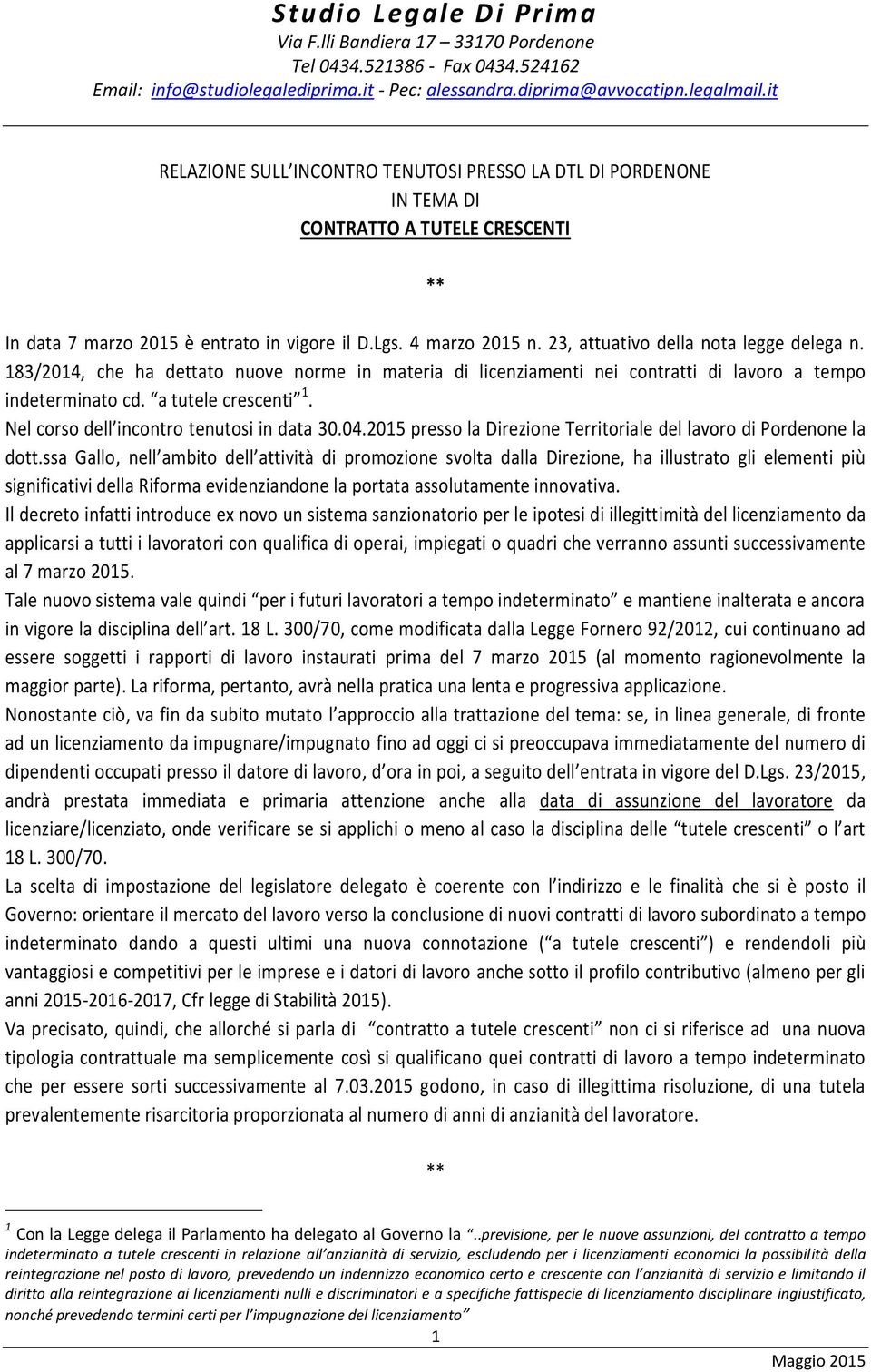 Nel corso dell incontro tenutosi in data 30.04.2015 presso la Direzione Territoriale del lavoro di Pordenone la dott.