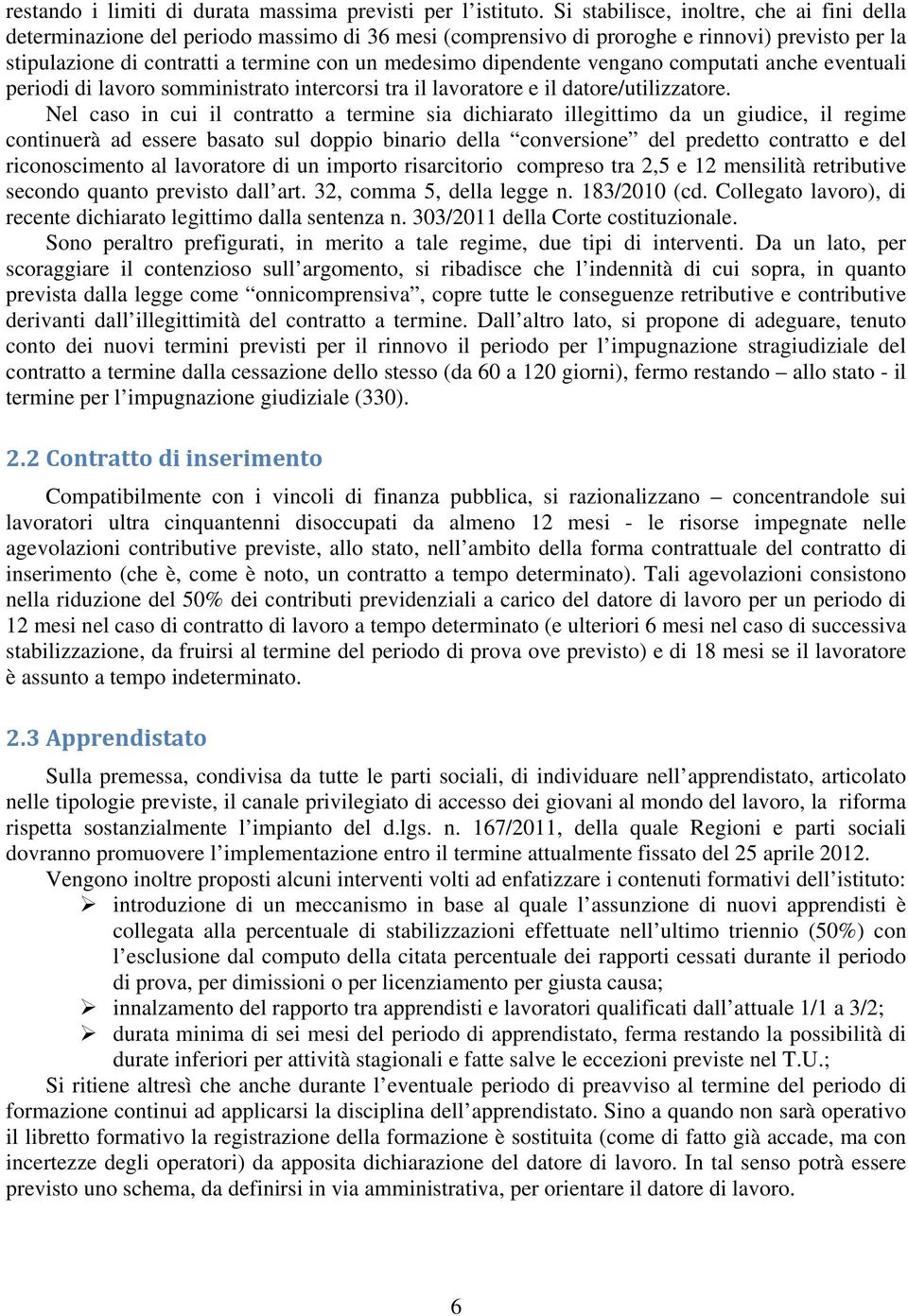 dipendente vengano computati anche eventuali periodi di lavoro somministrato intercorsi tra il lavoratore e il datore/utilizzatore.