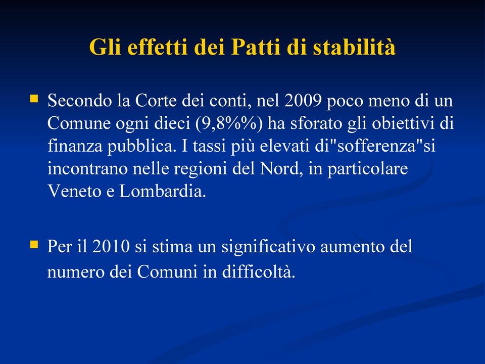 I tassi più elevati di"sofferenza"si incontrano nelle regioni del Nord, in particolare