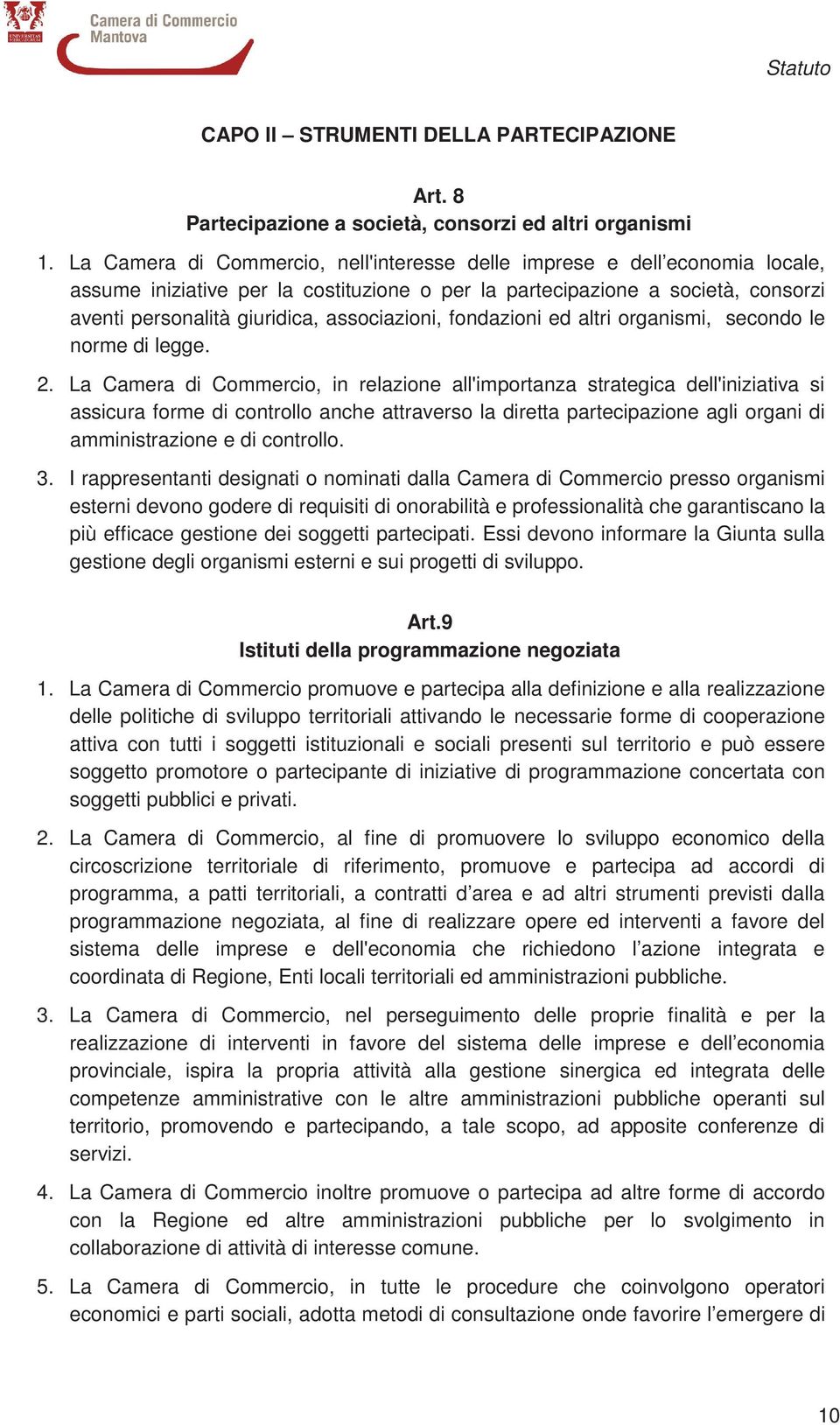 associazioni, fondazioni ed altri organismi, secondo le norme di legge. 2.