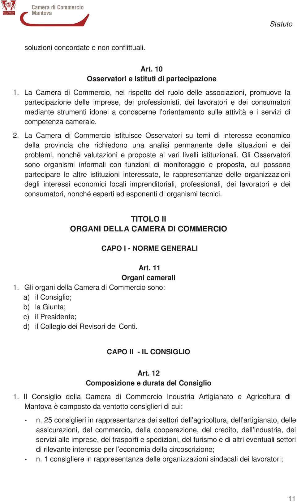 conoscerne l orientamento sulle attività e i servizi di competenza camerale. 2.