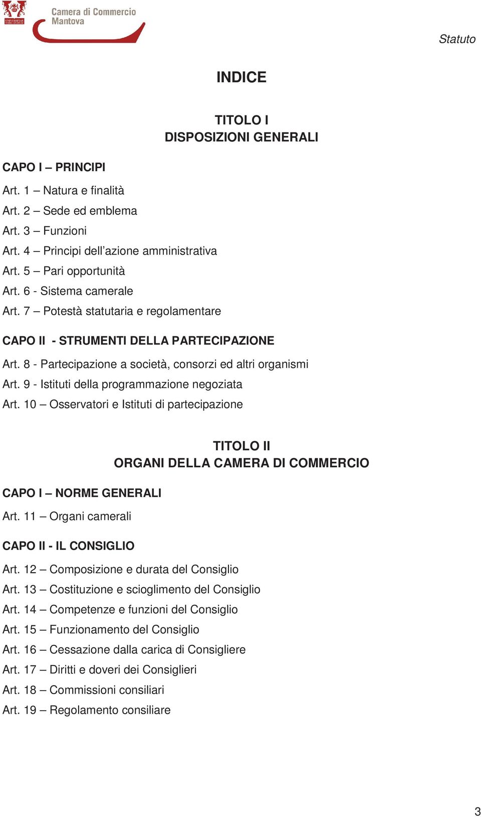 9 - Istituti della programmazione negoziata Art. 10 Osservatori e Istituti di partecipazione CAPO I NORME GENERALI Art.