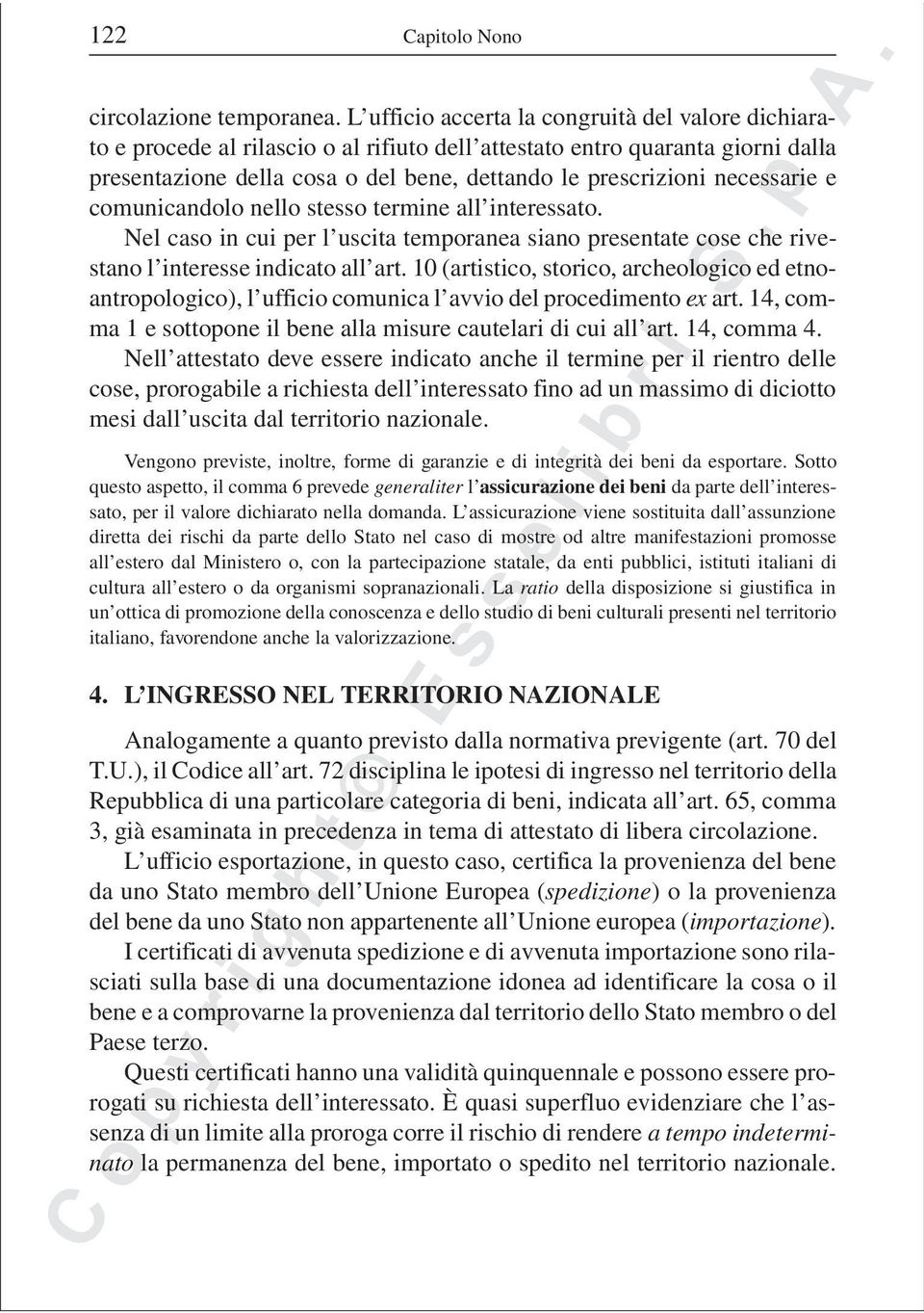 necessarie e comunicandolo nello stesso termine all interessato. Nel caso in cui per l uscita temporanea siano presentate cose che rivestano l interesse indicato all art.