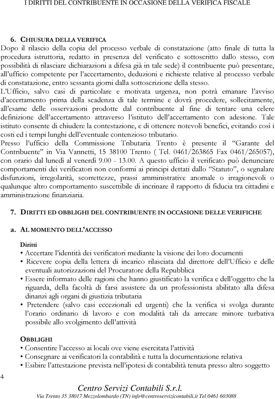 verbale di constatazione, entro sessanta giorni dalla sottoscrizione della stesso.