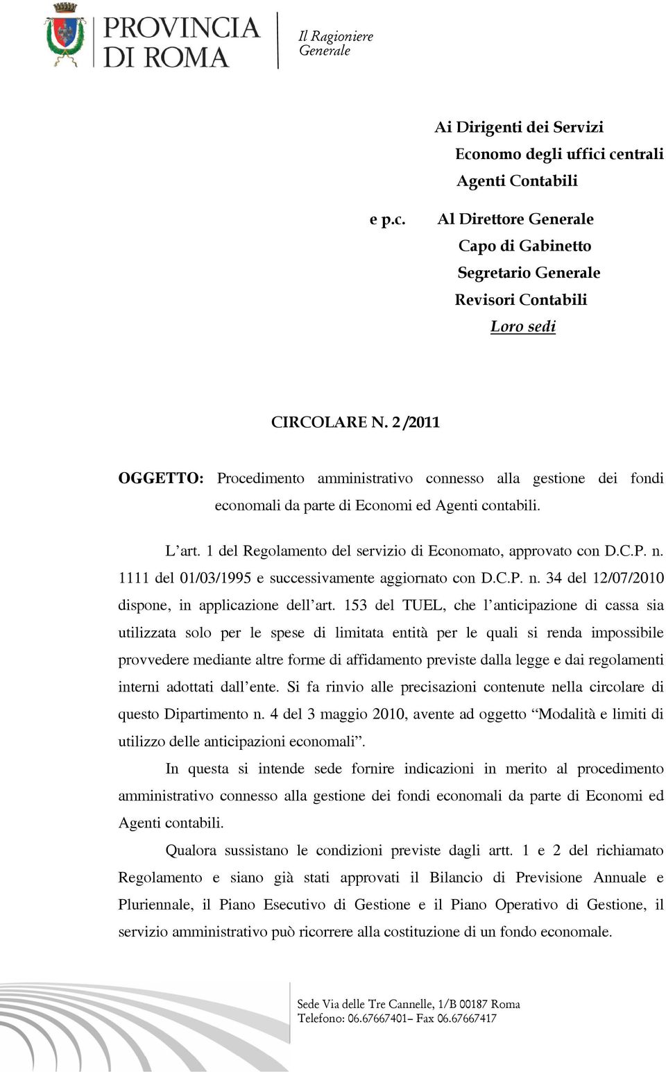 P. n. 1111 del 01/03/1995 e successivamente aggiornato con D.C.P. n. 34 del 12/07/2010 dispone, in applicazione dell art.