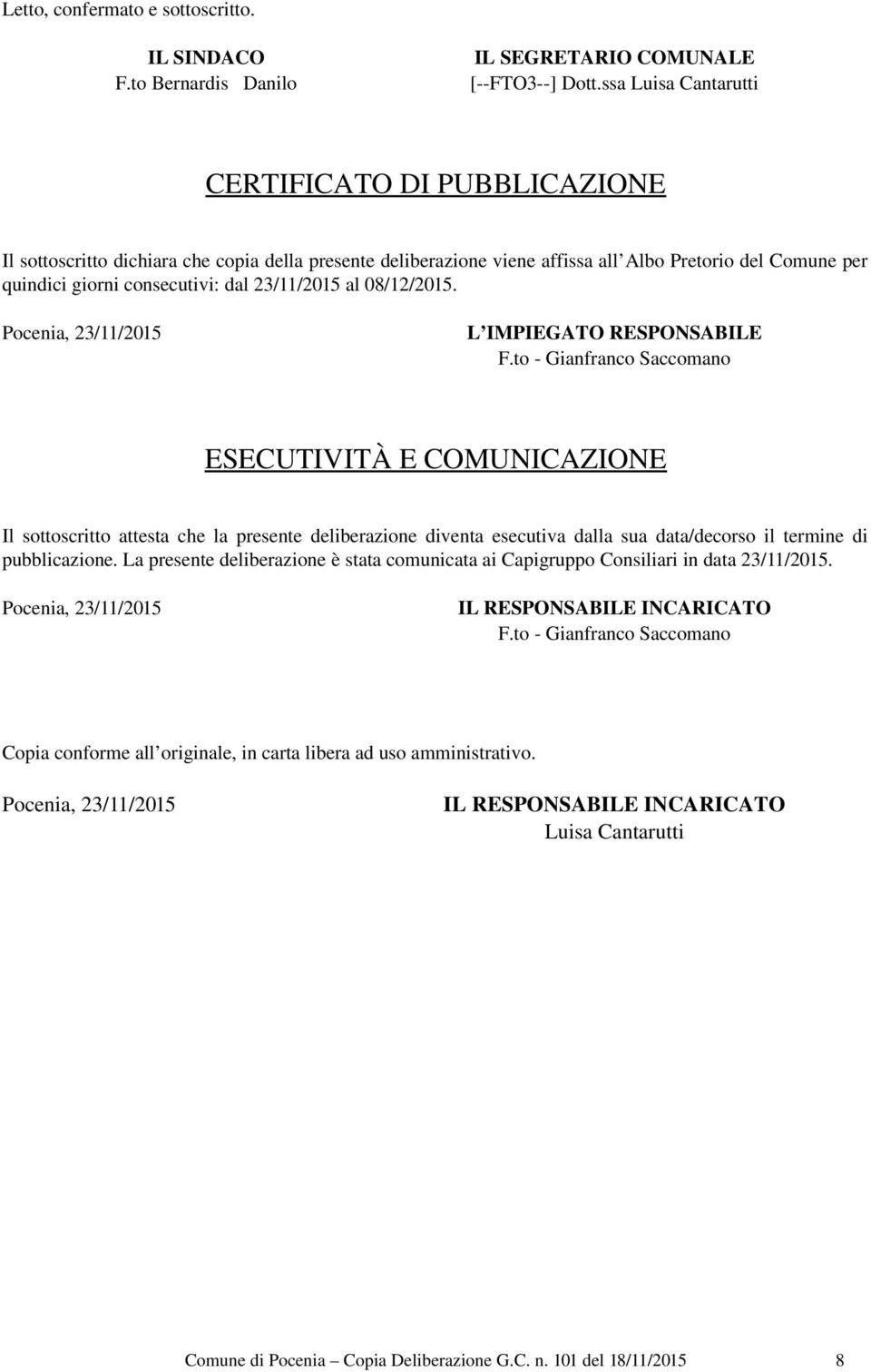 23/11/2015 al 08/12/2015. Pocenia, 23/11/2015 L IMPIEGATO RESPONSABILE F.