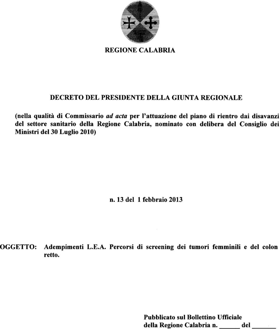 delibera del Consiglio dei Ministri del 30 Luglio 2010) n. 13 del l febbraio 2013 OGGETTO: Ad