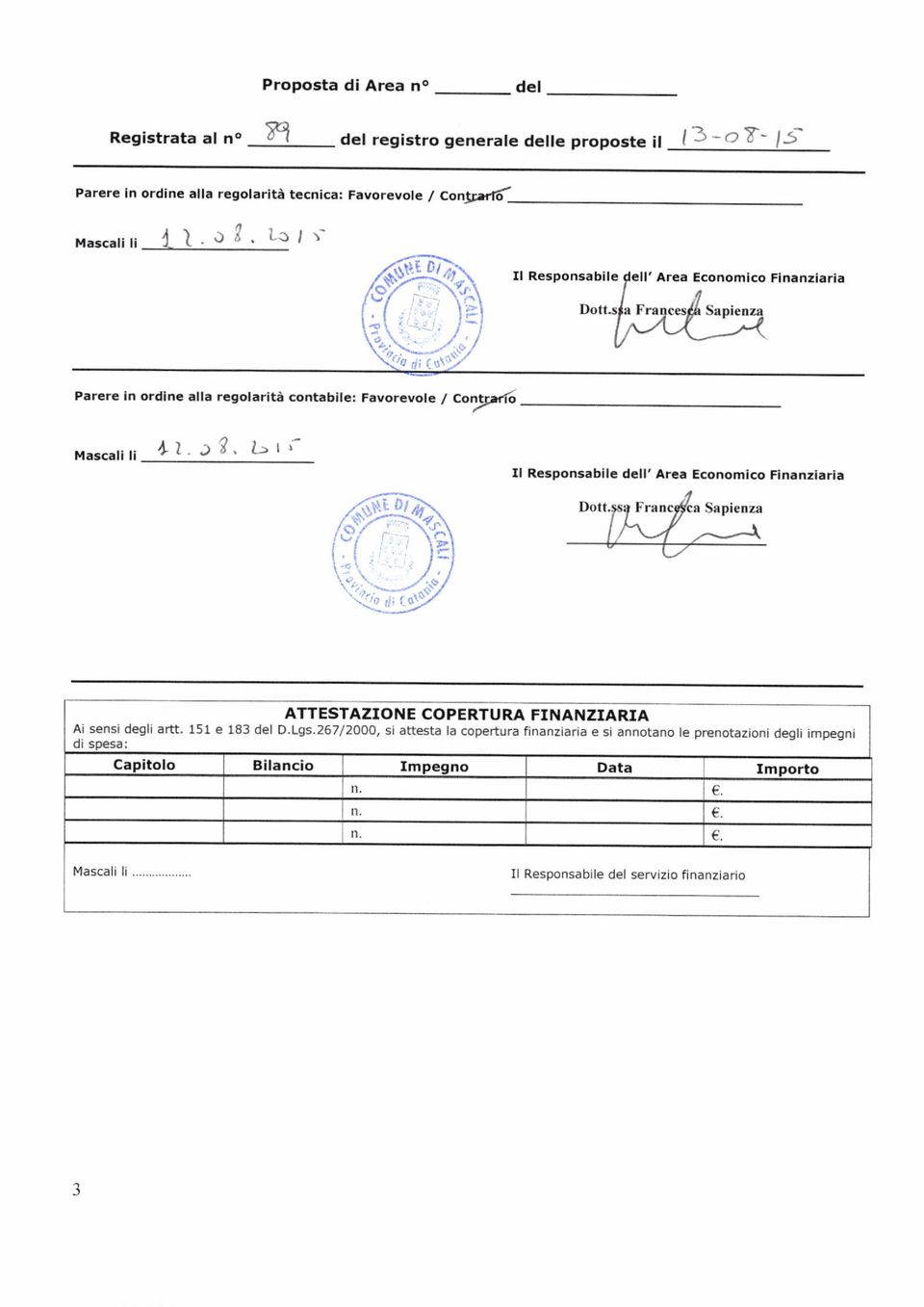 t,, t i- Il Rcsponsabilc dcll' Area Economico Finanziaria ATTESTAZION E COPERTU RA FINANZIARIA Ai sensi degli artt. 151 e 183 del D.Lgs.