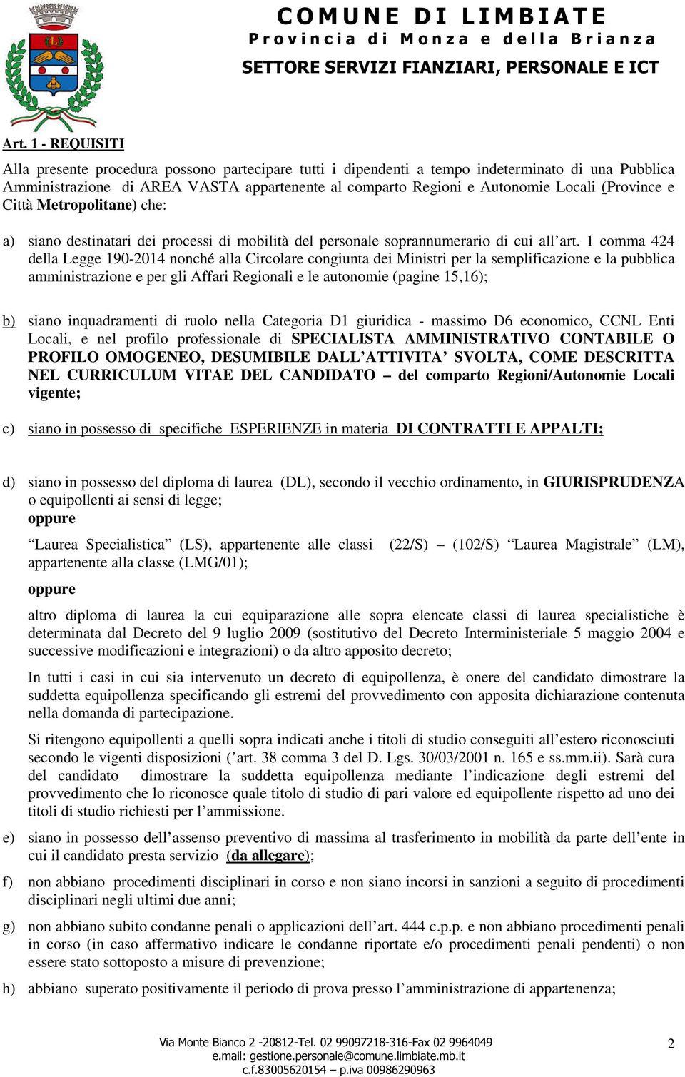 1 comma 424 della Legge 190-2014 nonché alla Circolare congiunta dei Ministri per la semplificazione e la pubblica amministrazione e per gli Affari Regionali e le autonomie (pagine 15,16); b) siano