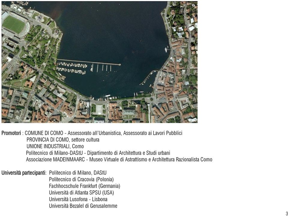 di Astrattismo e Architettura Razionalista Como Università partecipanti: Politecnico di Milano, DAStU Politecnico di Cracovia