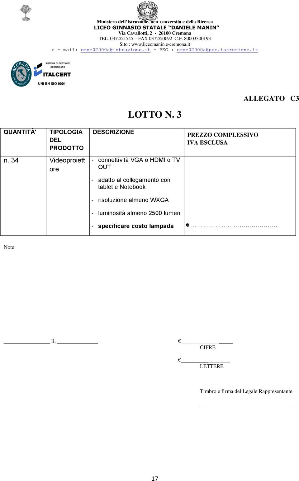 collegamento con tablet e Notebook - risoluzione almeno WXGA - luminosità almeno 2500