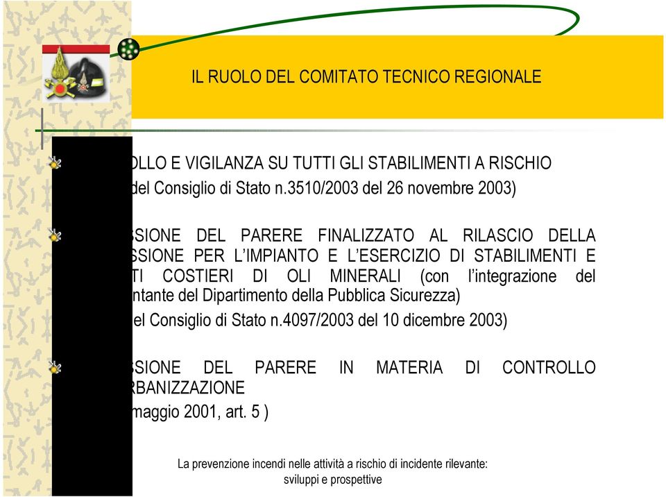 STABILIMENTI E DEPOSITI COSTIERI DI OLI MINERALI (con l integrazione del rappresentante del Dipartimento della Pubblica Sicurezza) (