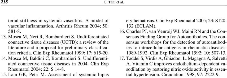 Mosca M, Baldini C, Bombardieri S. Undifferentiated connective tissue diseases in 4. Clin Exp Rheumatol 4; 22: S 14-8. 15. Lam GK, Petri M. Assessment of systemic lupus erythematosus.