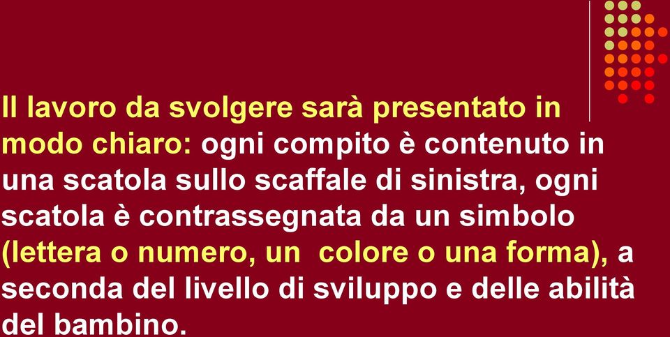 è contrassegnata da un simbolo (lettera o numero, un colore o una