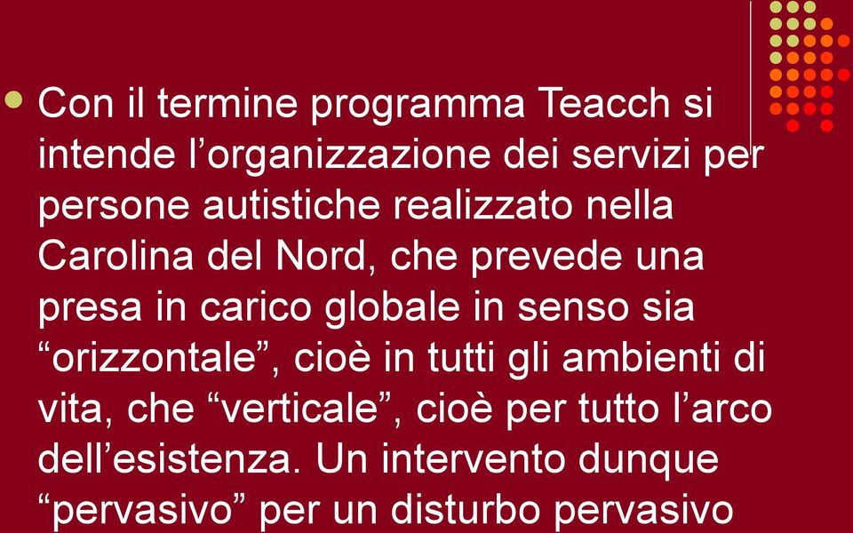 globale in senso sia orizzontale, cioè in tutti gli ambienti di vita, che verticale,