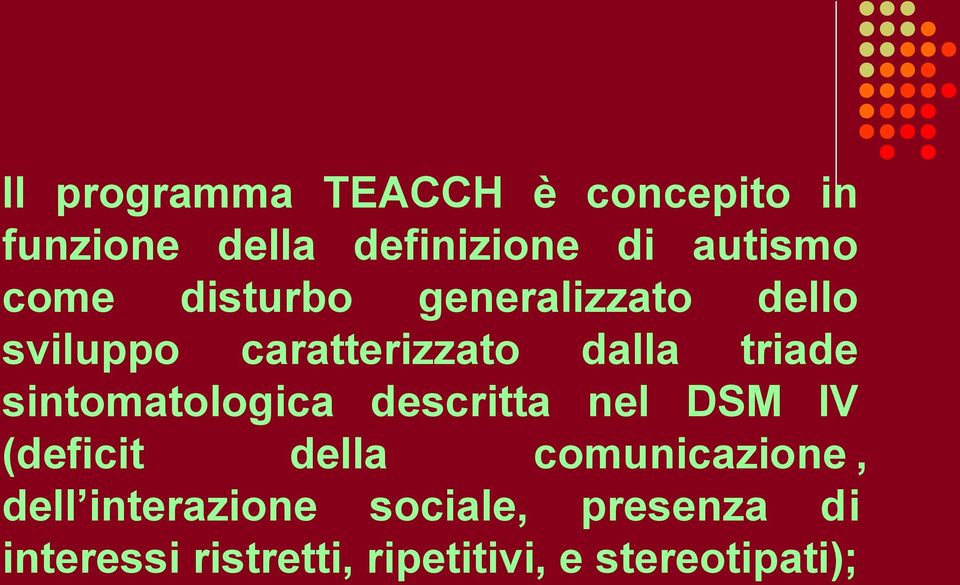 sintomatologica descritta nel DSM IV (deficit della comunicazione, dell