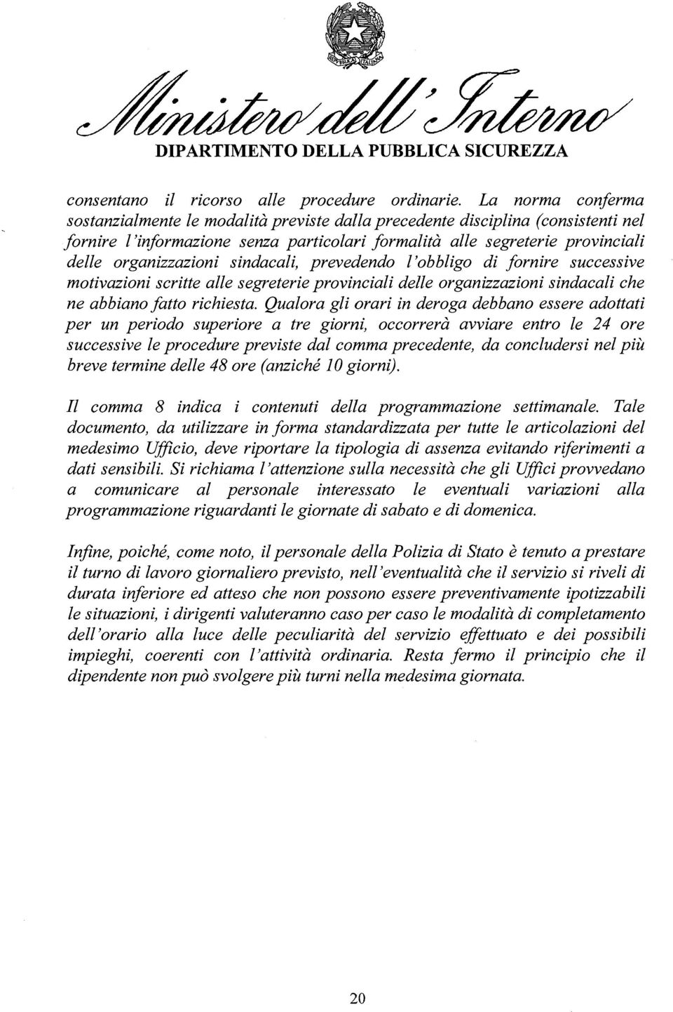 organizzazioni sindacali, prevedendo l 'obbligo di fornire successive motivazioni scritte alle segreterie provinciali delle organizzazioni sindacali che ne abbiano fatto richiesta.