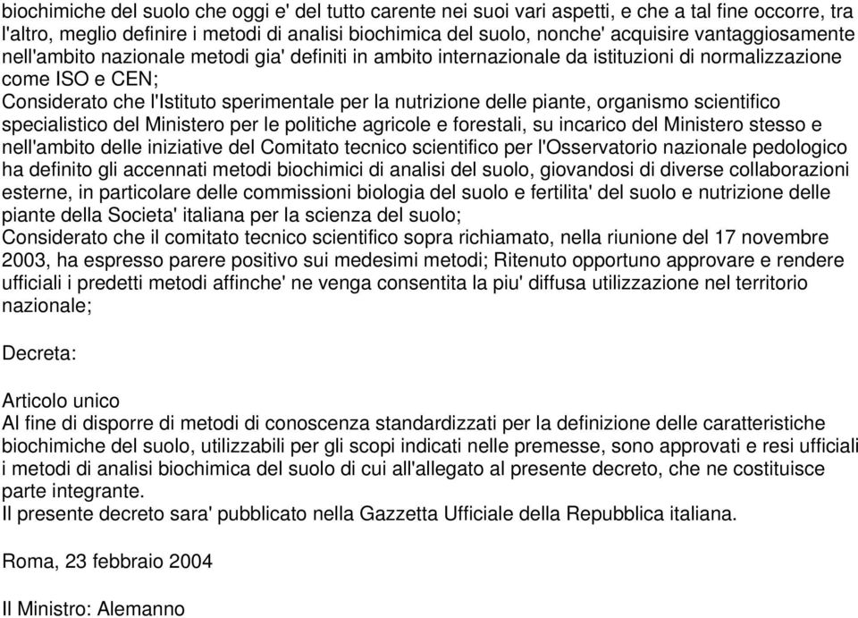 piante, organismo scientifico specialistico del Ministero per le politiche agricole e forestali, su incarico del Ministero stesso e nell'ambito delle iniziative del Comitato tecnico scientifico per