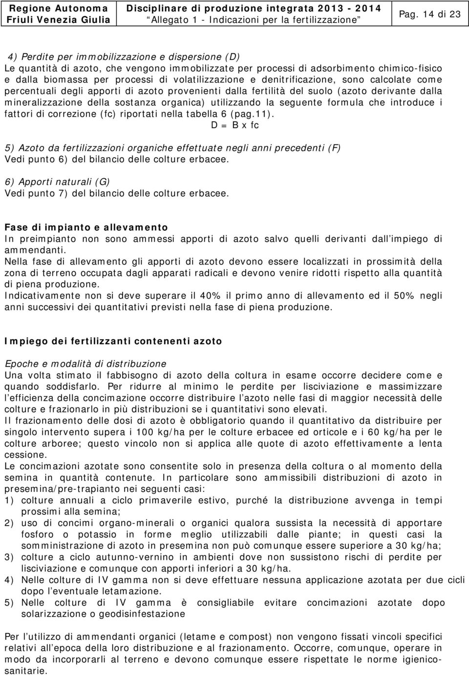 utilizzando la seguente formula che introduce i fattori di correzione (fc) riportati nella tabella 6 (pag.11).