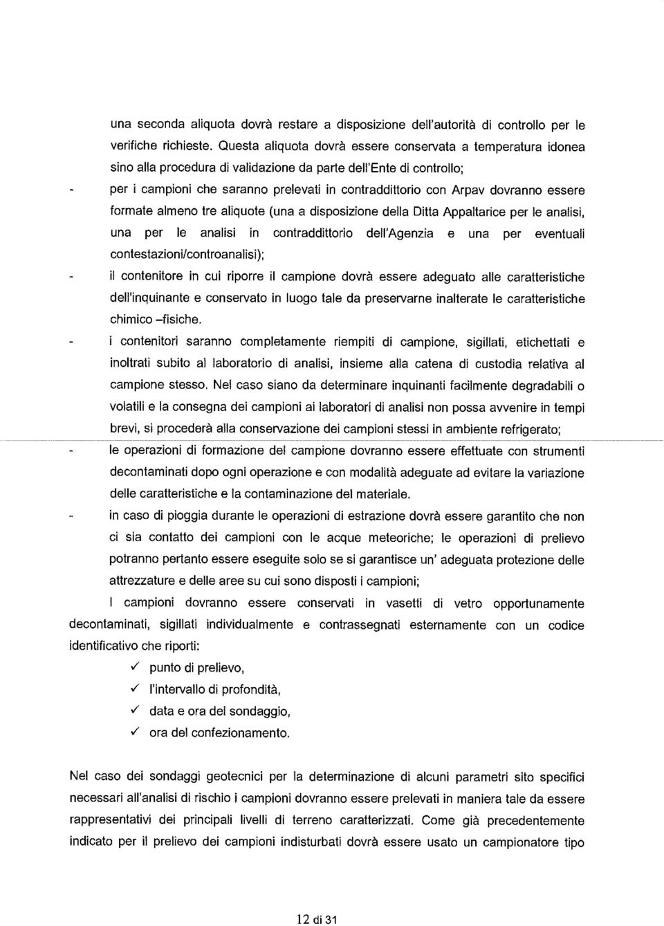 am pio n i ch e s a ra n n o p re l evati i n co ntra d d i tto ri o co n Arpav dovra n n o es s e re form ate alm eno tre al iq uote ( u n a a d i s pos izio n e d el l a Ditta Ap p altari ce p e r