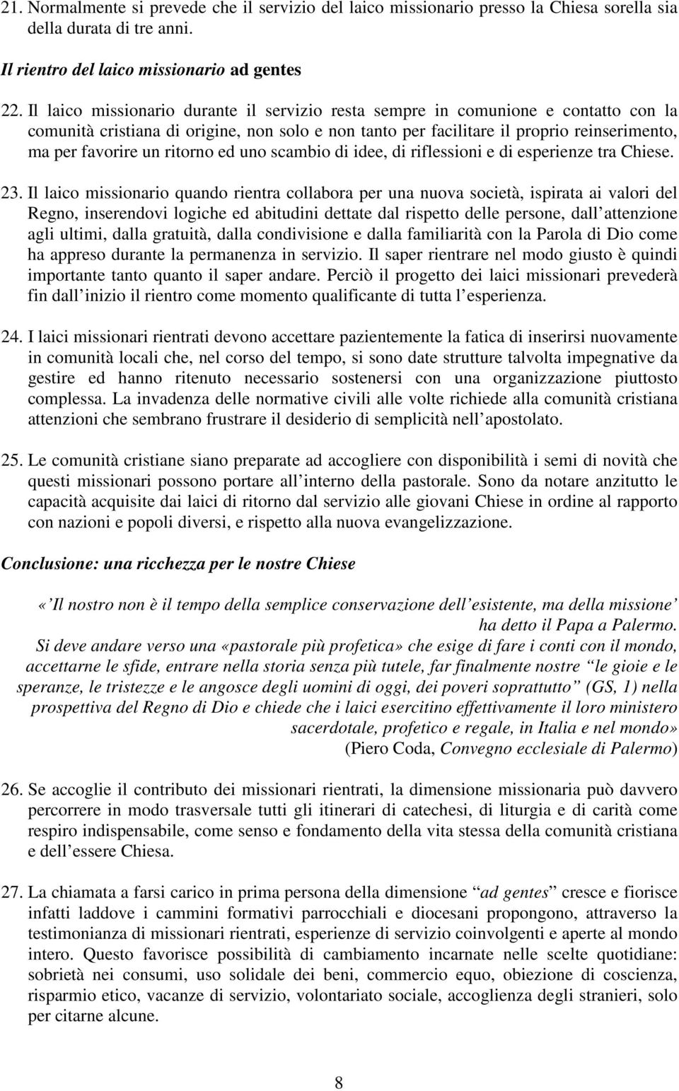 ritorno ed uno scambio di idee, di riflessioni e di esperienze tra Chiese. 23.