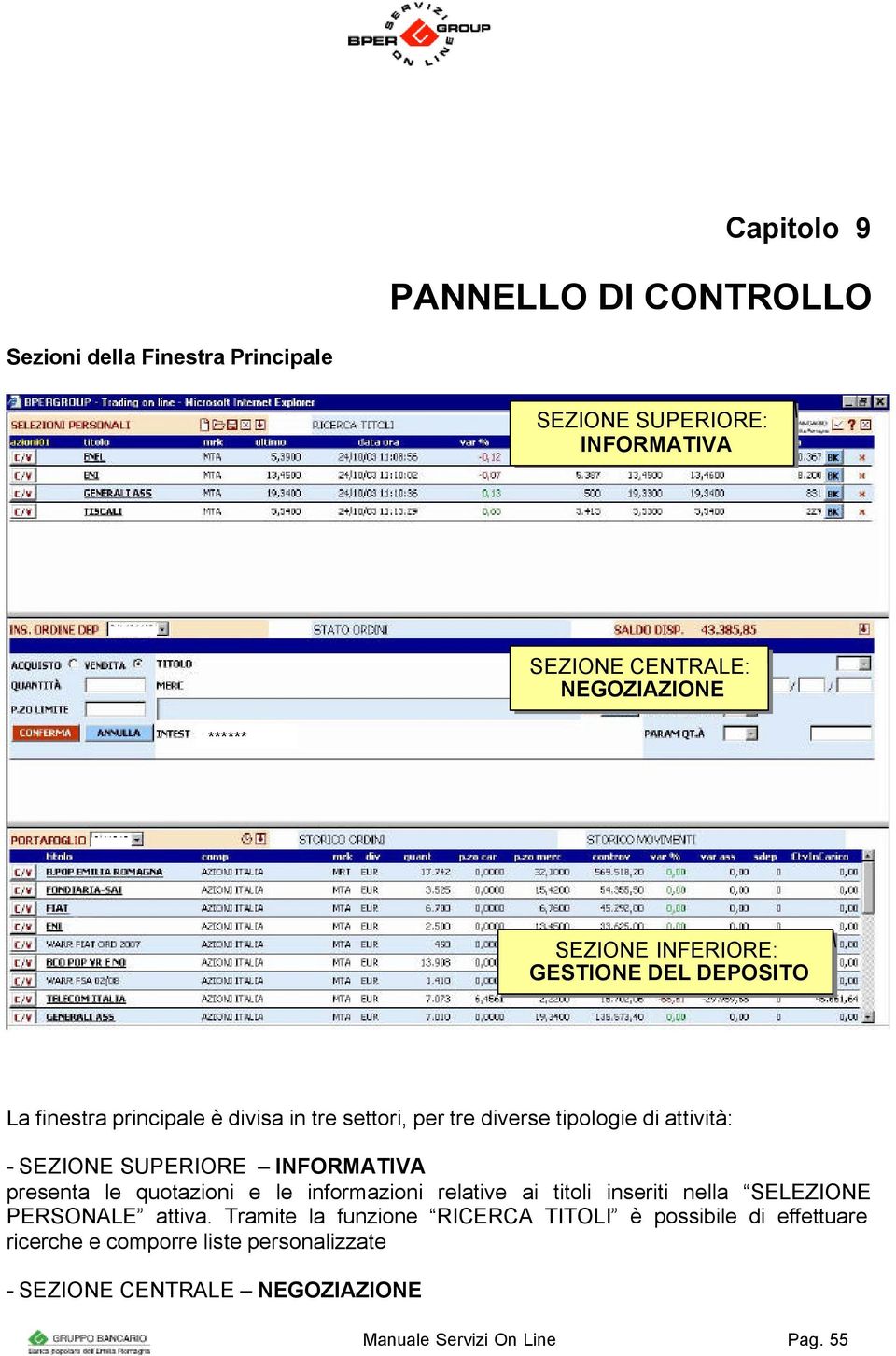 SUPERIORE INFORMATIVA presenta le quotazioni e le informazioni relative ai titoli inseriti nella SELEZIONE PERSONALE attiva.