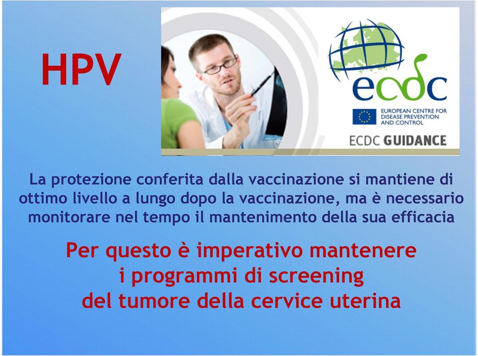 monitorare nel tempo il mantenimento della sua efficacia Per questo