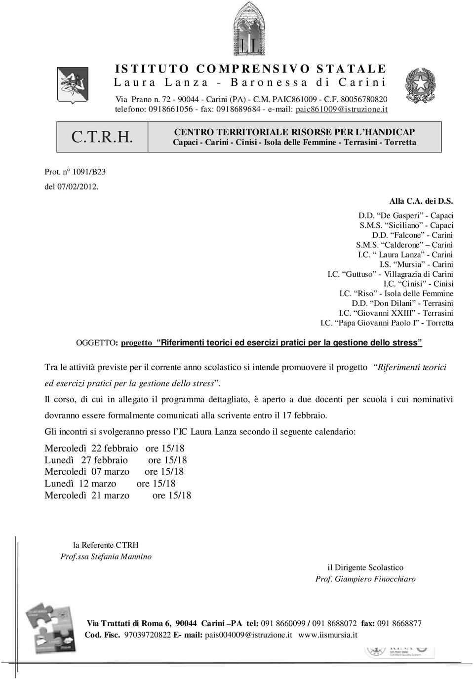 CENTRO TERRITORIALE RISORSE PER L HANDICAP Capaci - Carini - Cinisi - Isola delle Femmine - Terrasini - Torretta Prot. n 1091/B23 del 07/02/2012. Alla C.A. dei D.S. D.D. De Gasperi - Capaci S.M.S. Siciliano - Capaci D.
