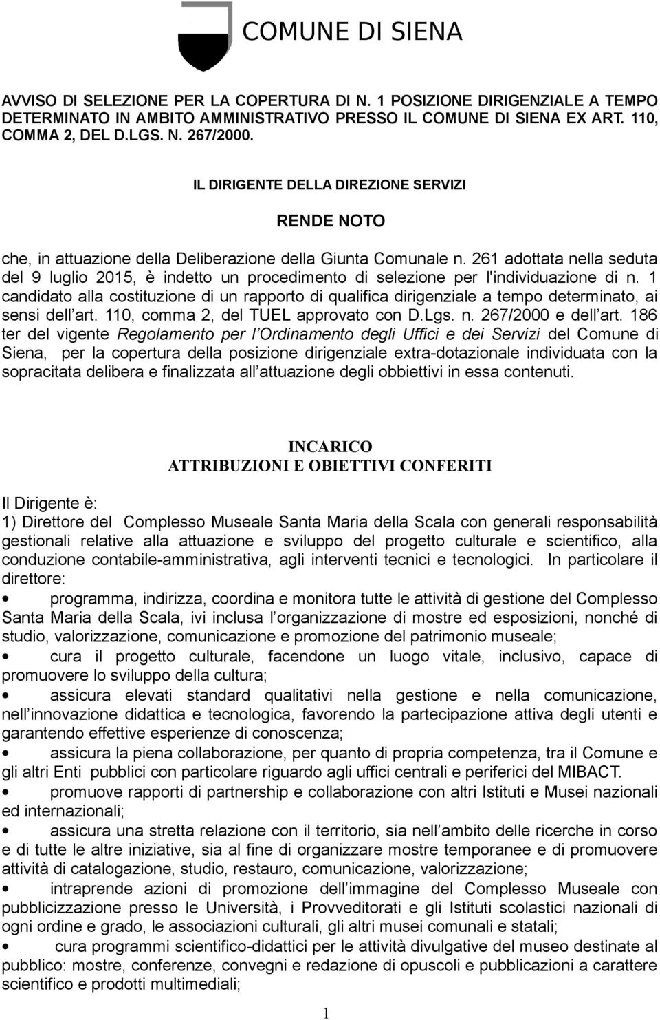 261 adottata nella seduta del 9 luglio 2015, è indetto un procedimento di selezione per l'individuazione di n.