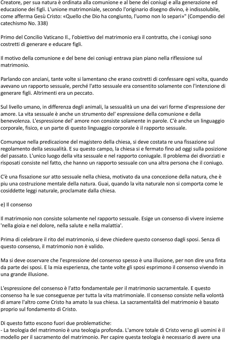 338) Primo del Concilio Vaticano Il., l'obiettivo del matrimonio era il contratto, che i coniugi sono costretti di generare e educare figli.